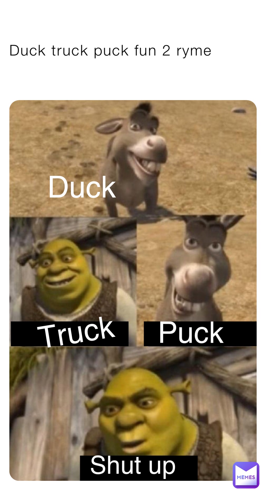 Duck truck puck fun 2 ryme Duck Duck Truck Puck Shut up Shut up