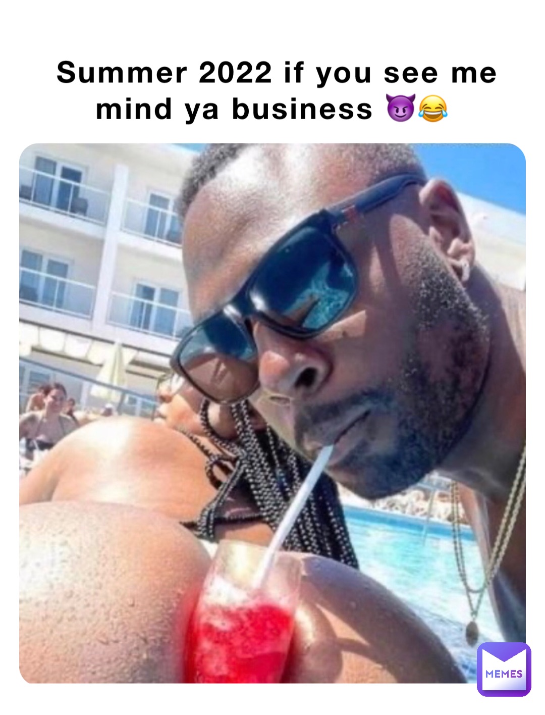 Summer 2022 if you see me mind ya business 😈😂