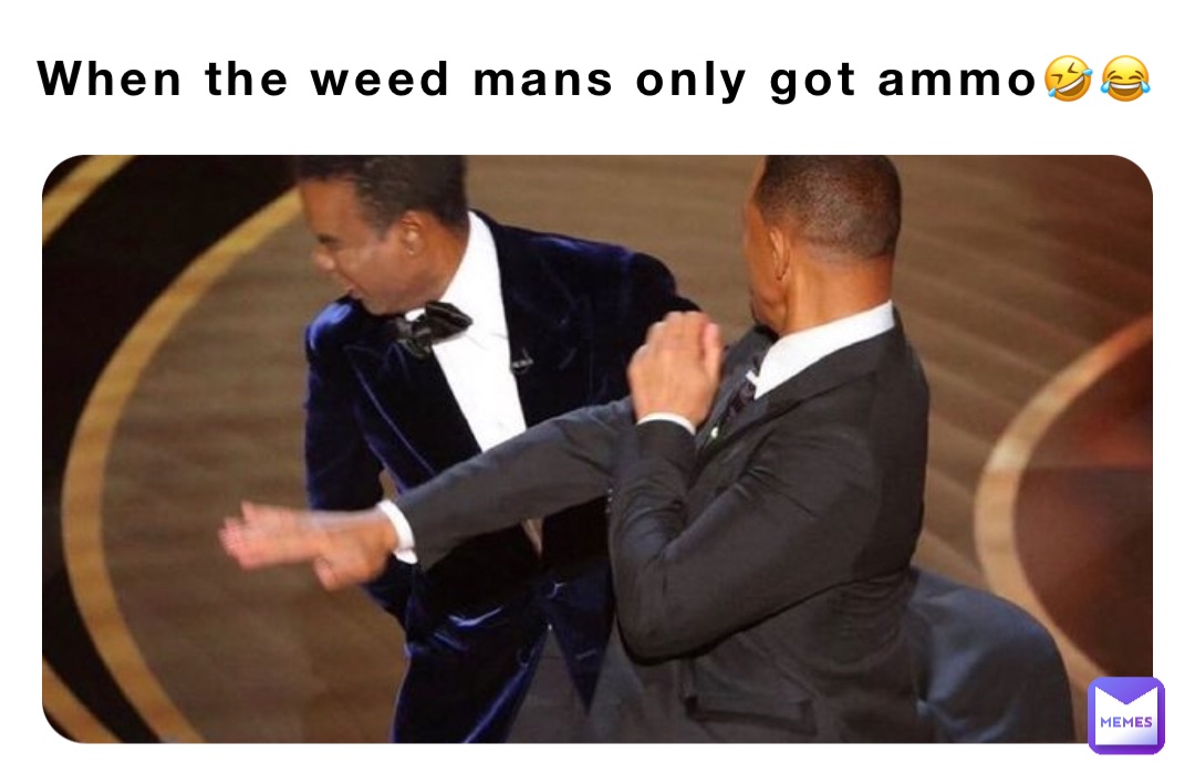 When the weed mans only got ammo🤣😂