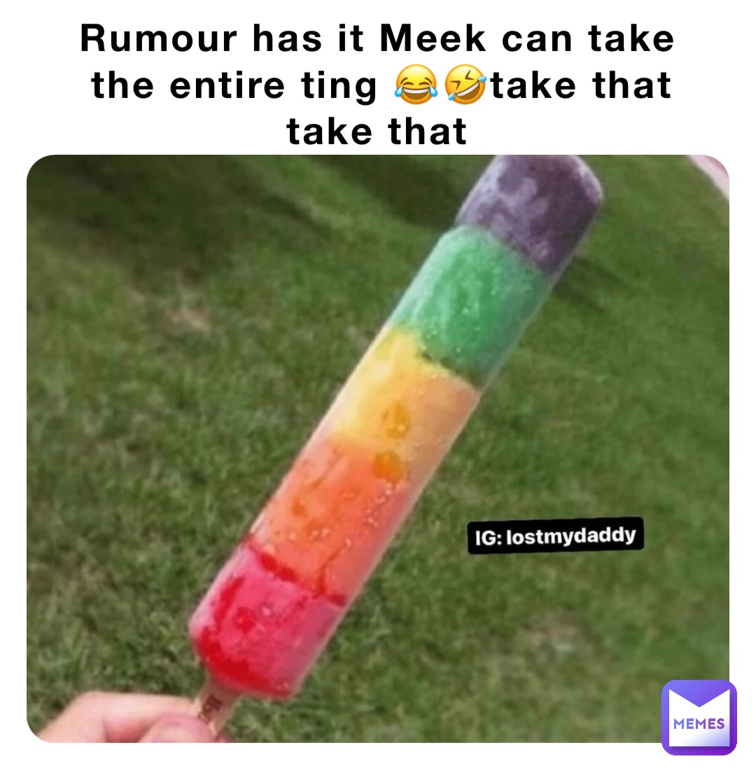 Rumour has it Meek can take the entire ting 😂🤣take that take that