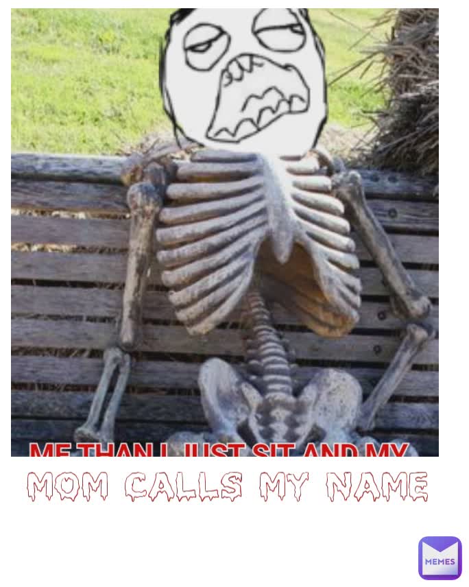 mom calls my name