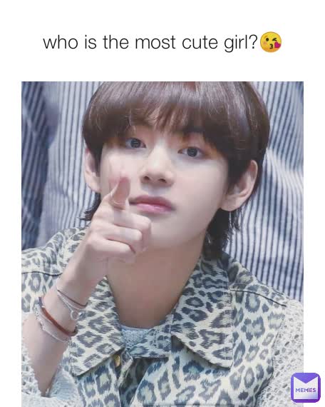 who is the most cute girl?😘 | @kishorilal | Memes