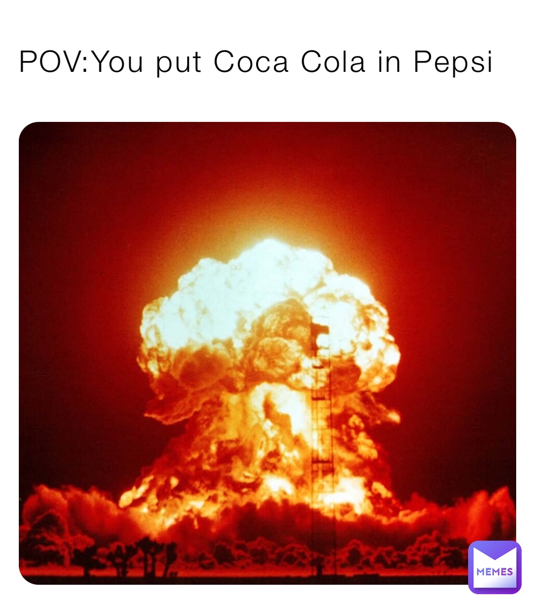 POV:You put Coca Cola in Pepsi