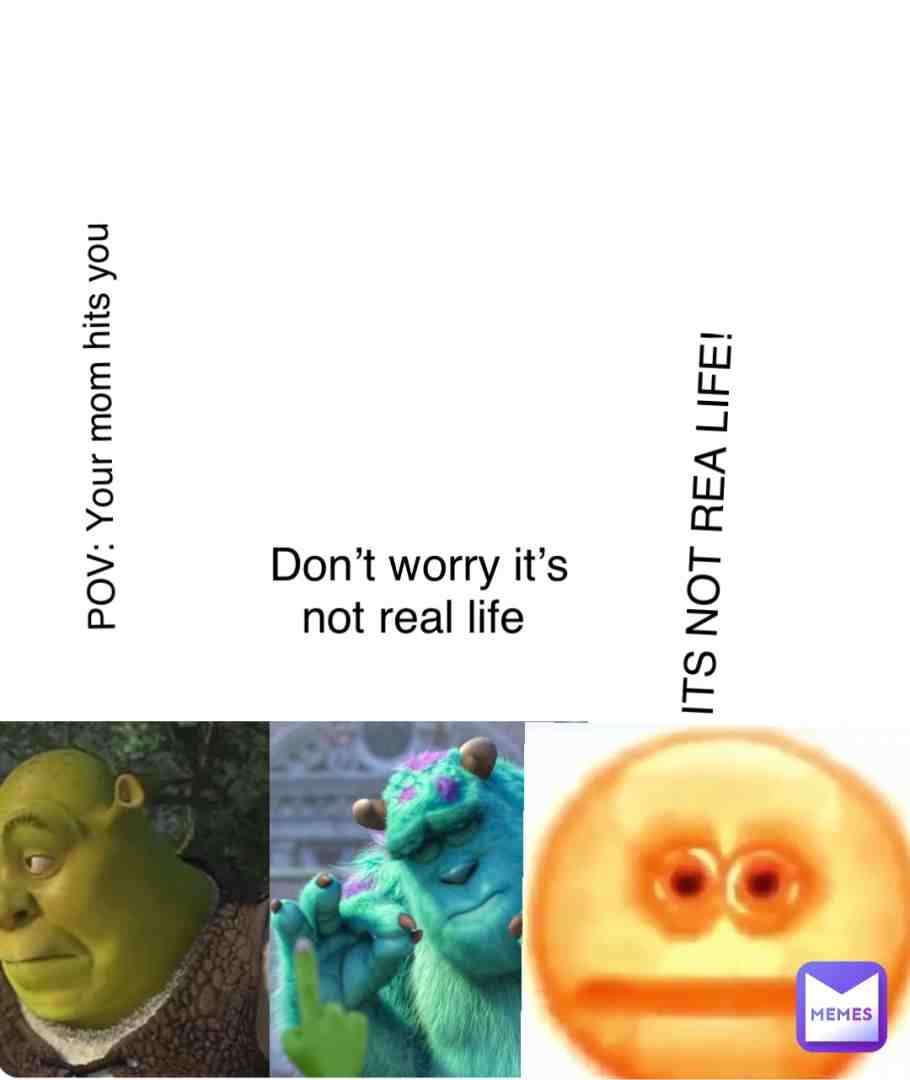 It’s not real life
