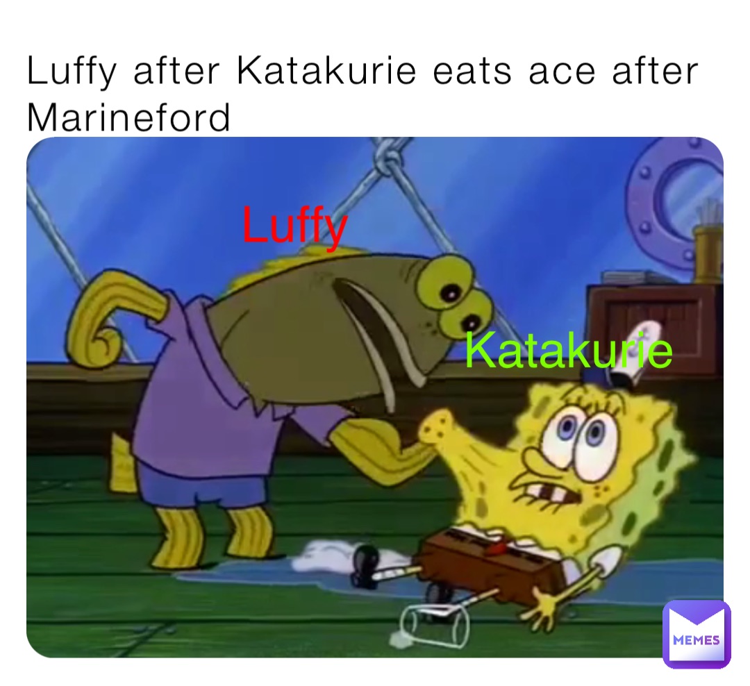 Luffy after Katakurie eats ace after Marineford Luffy Katakurie