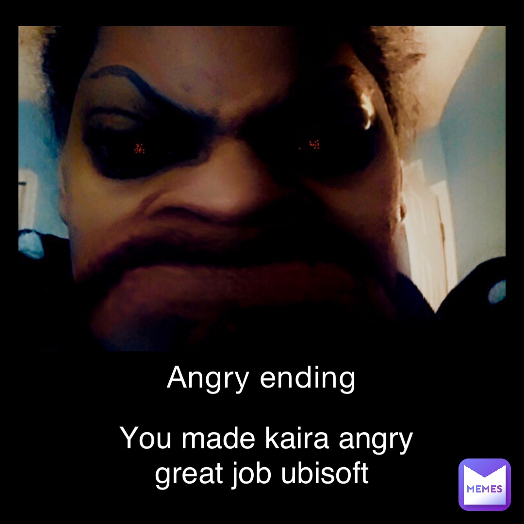 Angry ending You made kaira angry great job Ubisoft
