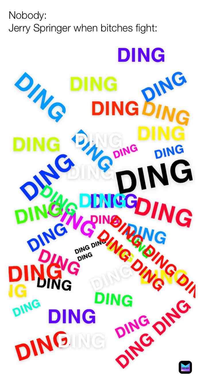 #meme #memes #killermemes #jerryspringer #ding #bitches #dingdingding