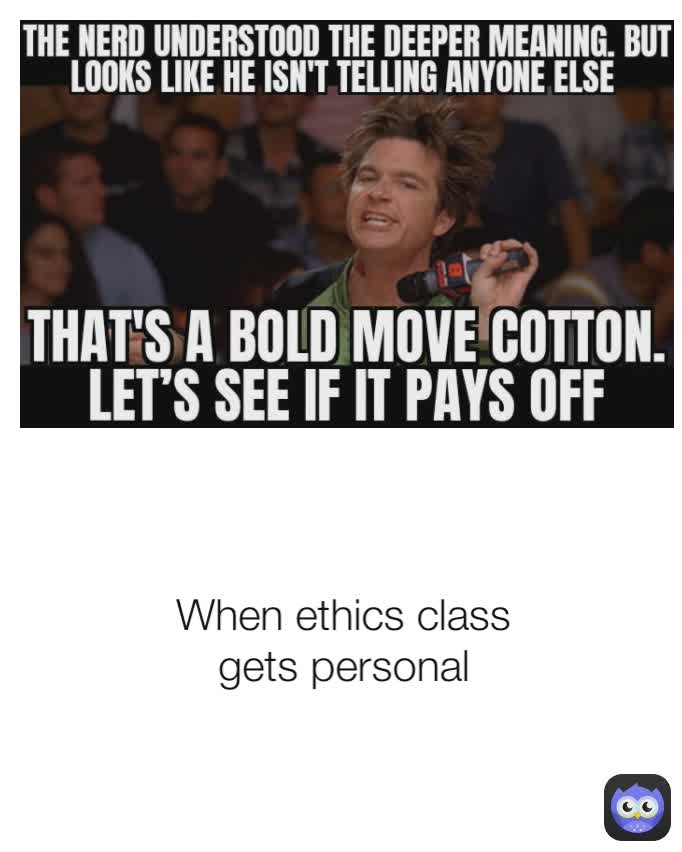 When ethics class gets personal