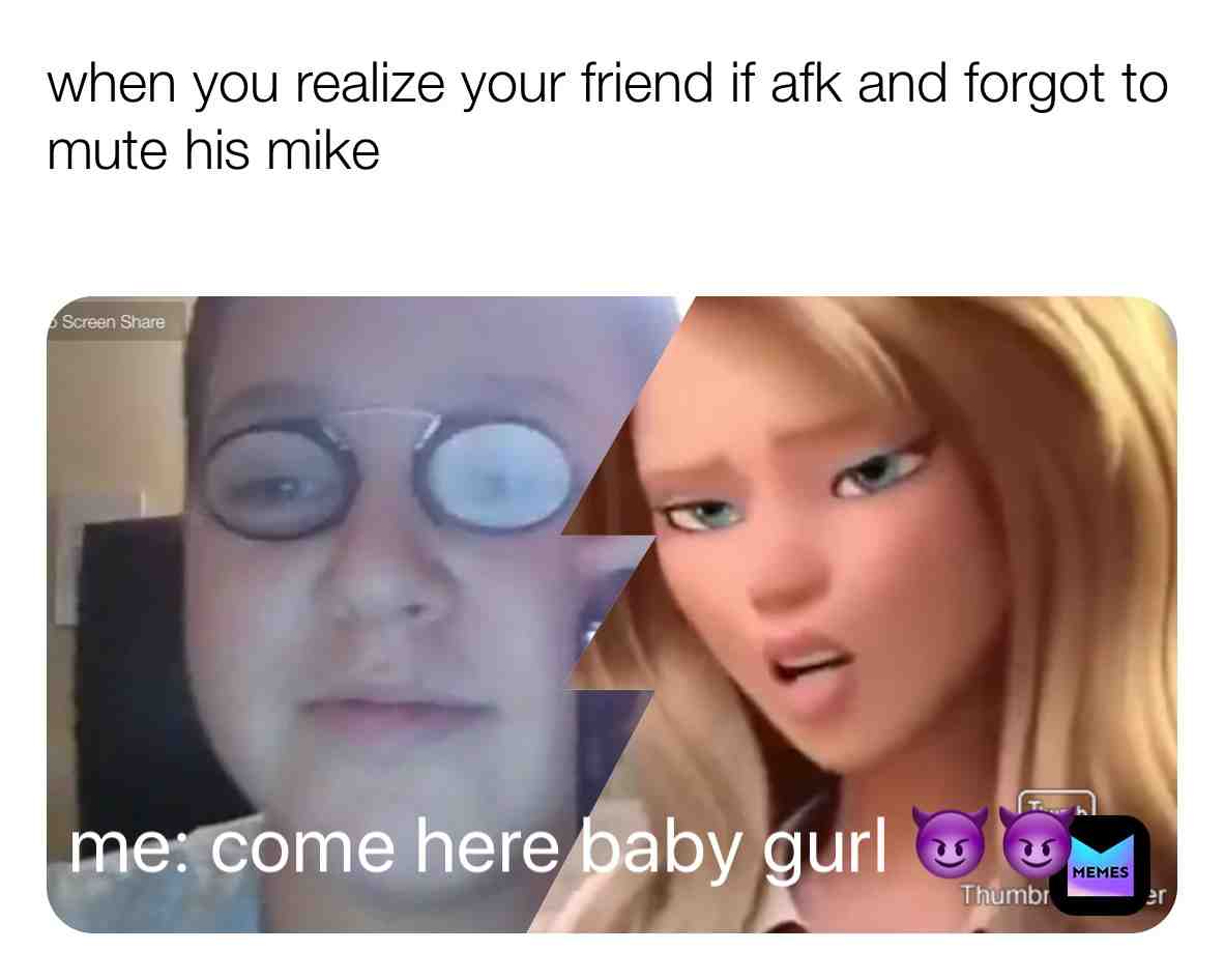 #memes #when #you #realize #ur #friend