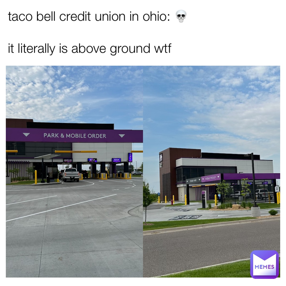 taco bell credit union in ohio: 💀

it literally is above ground wtf