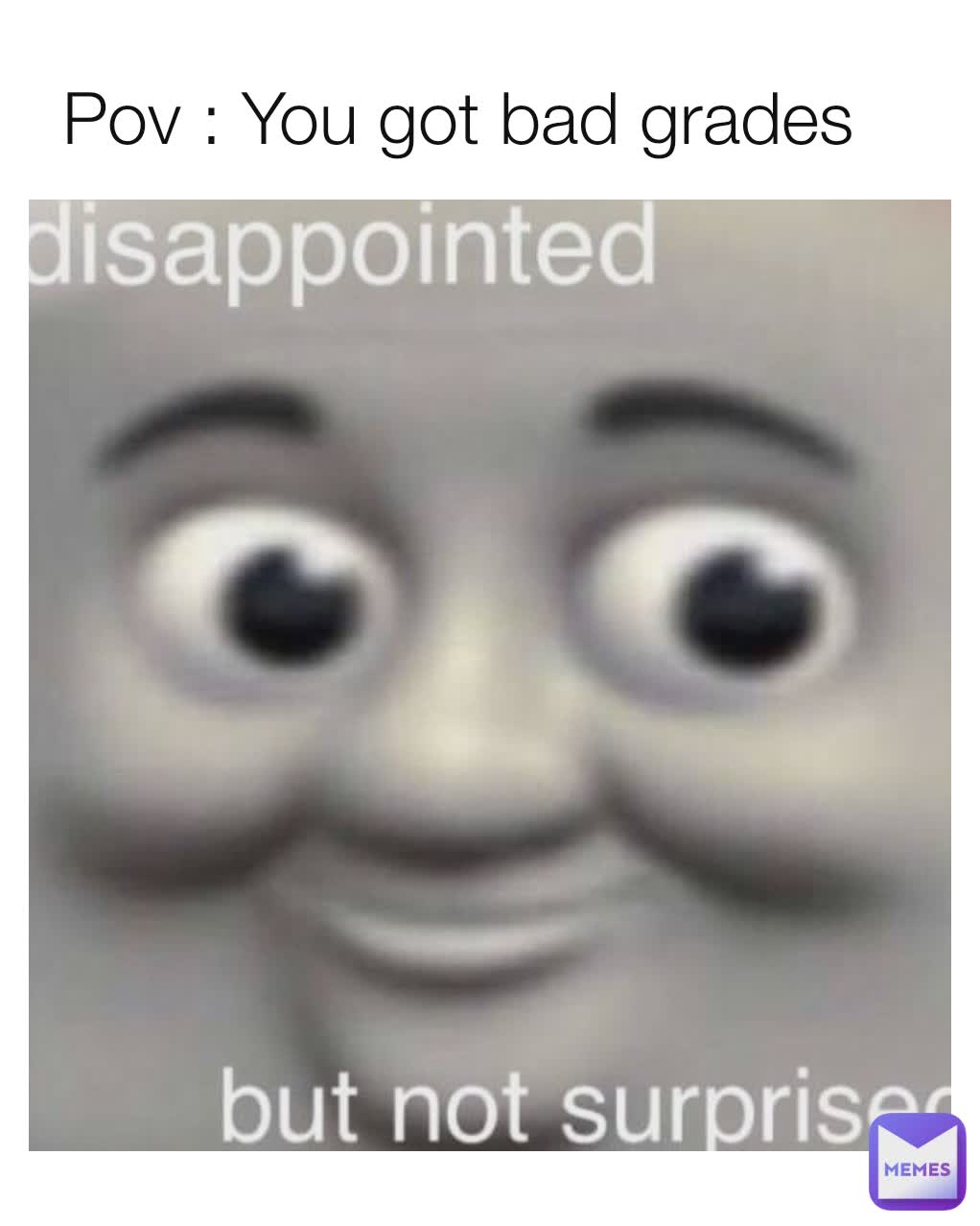 Pov : You got bad grades 