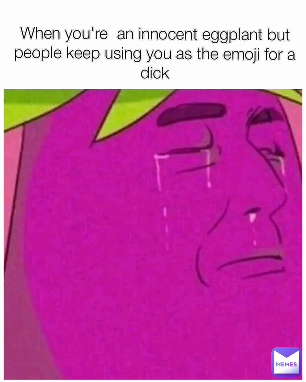 When you're  an innocent eggplant but people keep using you as the emoji for a dick