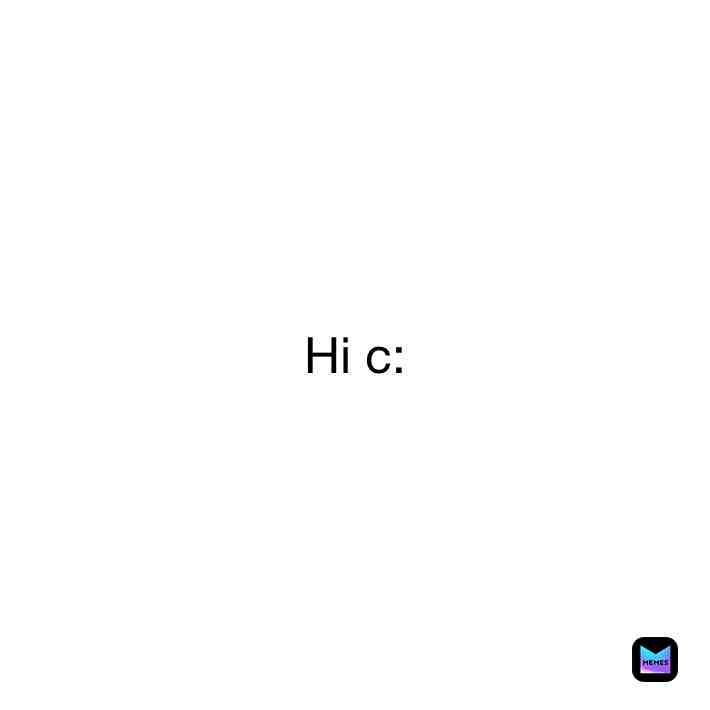 Hello *laughs* #HUH #c: