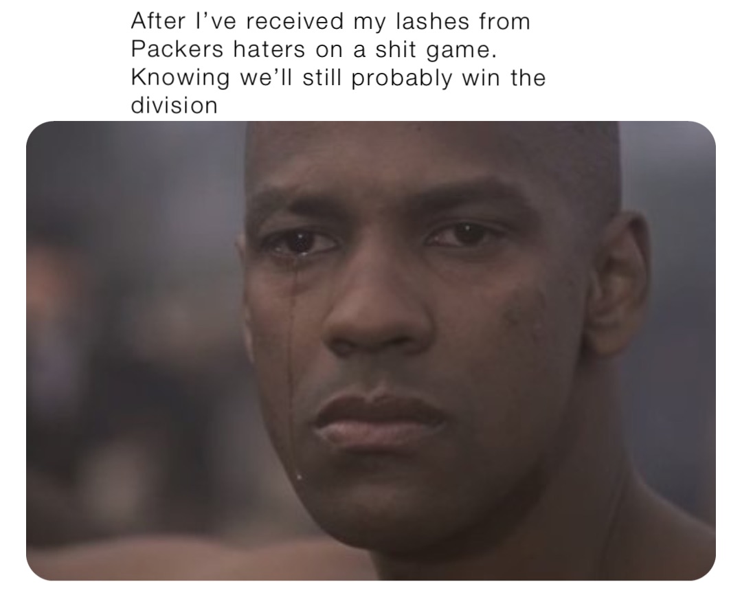 After I've received my lashes from Packers haters on a shit game. Knowing  we'll still probably win the division, @BlaccBoDuke82