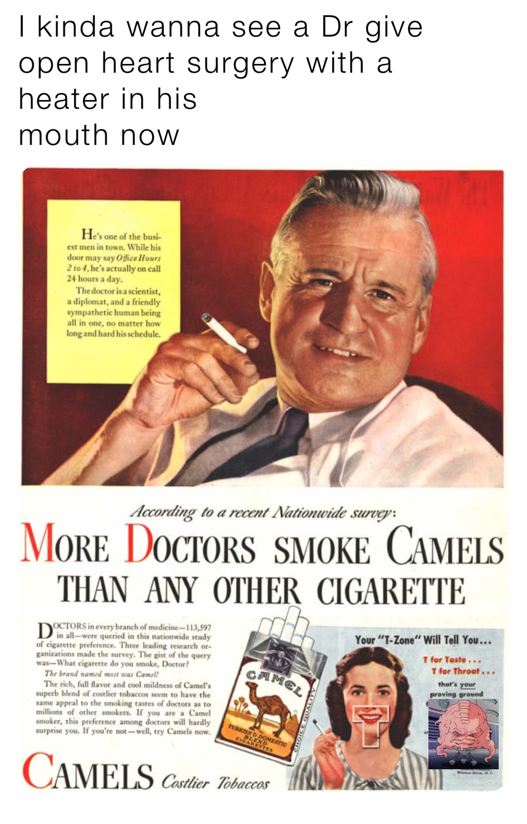 I kinda wanna see a Dr give open heart surgery with a heater in his 
mouth now