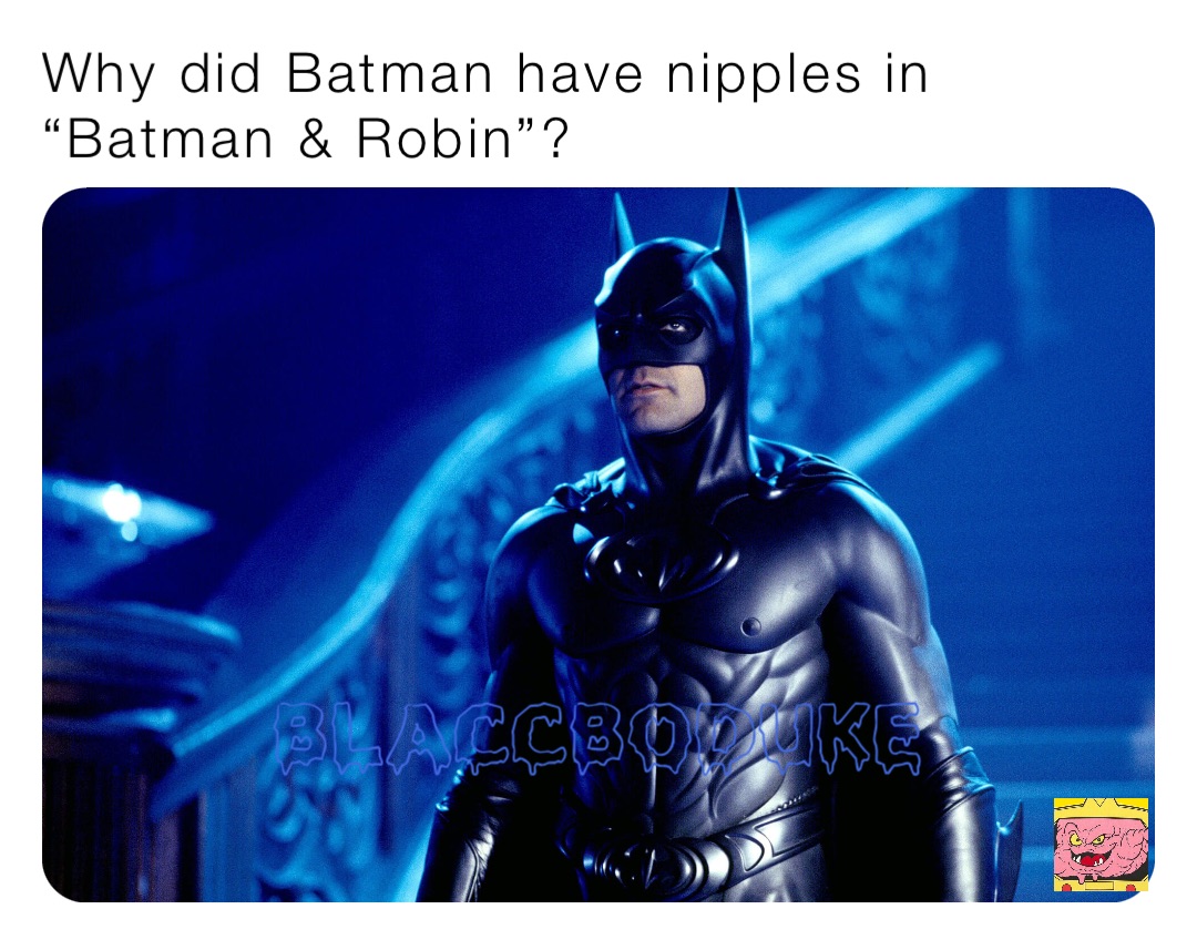 Why did Batman have nipples in “Batman & Robin”?