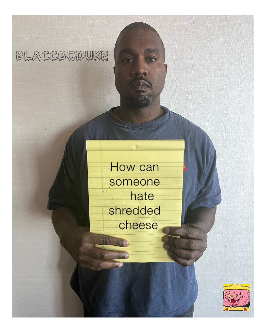 How can someone 
    hate shredded 
   cheese BlaccBoDuke