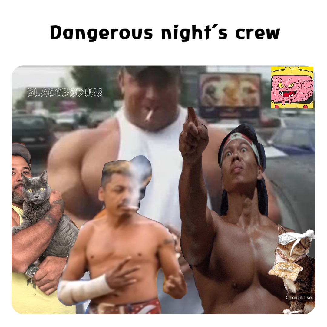 Dangerous night’s crew BlaccBoDuke