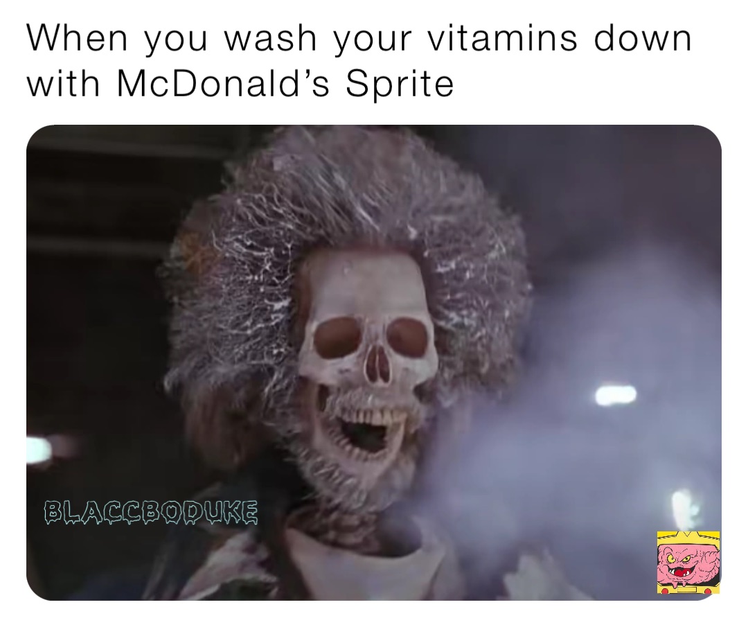When you wash your vitamins down with McDonald’s Sprite