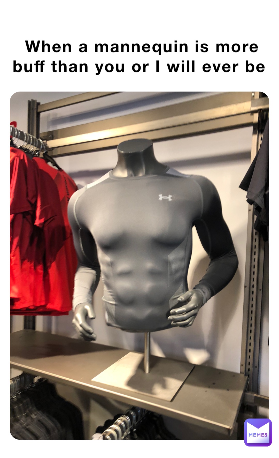 When a mannequin is more buff than you or I will ever be flattened