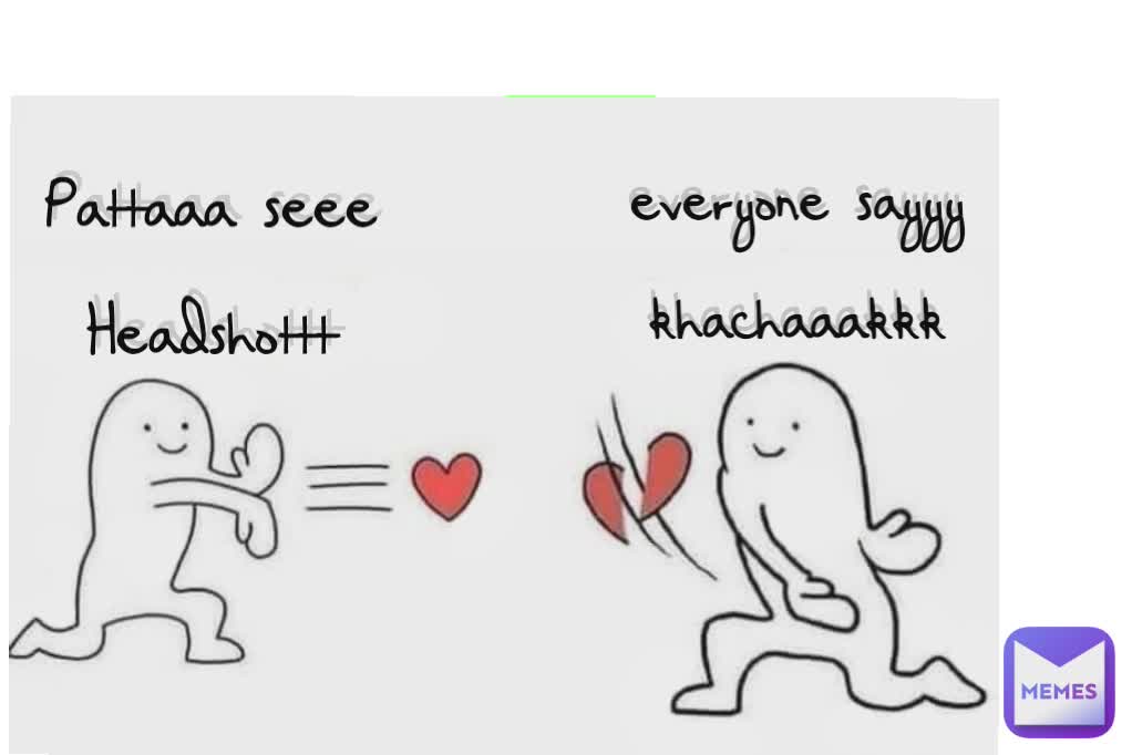 Pattaaa seee Headshottt Pattaaa seee Headshottt everyone sayyy khachaaakkk everyone sayyy khachaaakkk