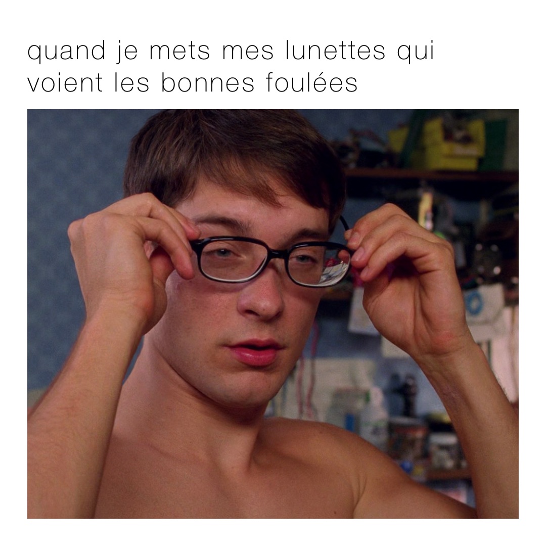 quand je mets mes lunettes qui voient les bonnes foulées