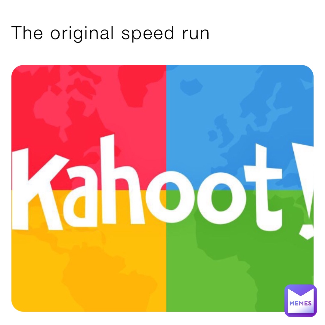 The original speed run