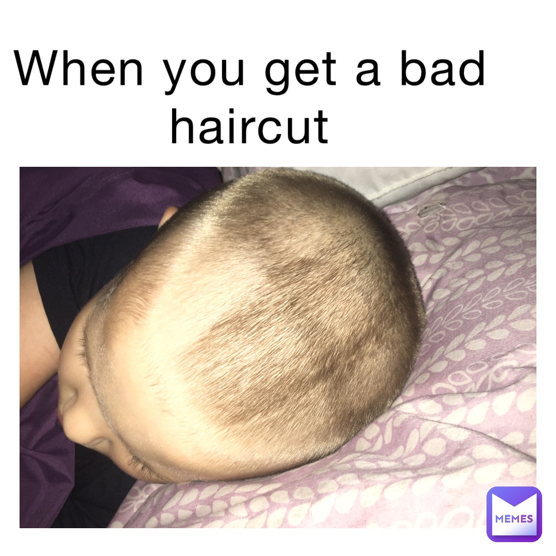 When you get a bad haircut | @ | Memes