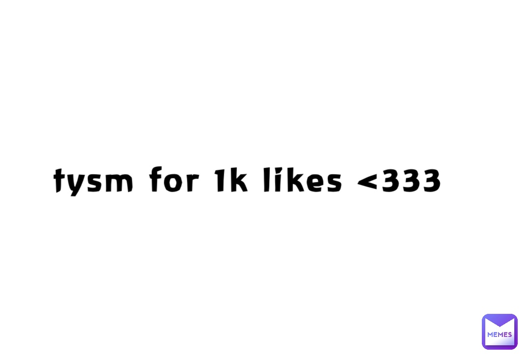 tysm for 1k likes <333