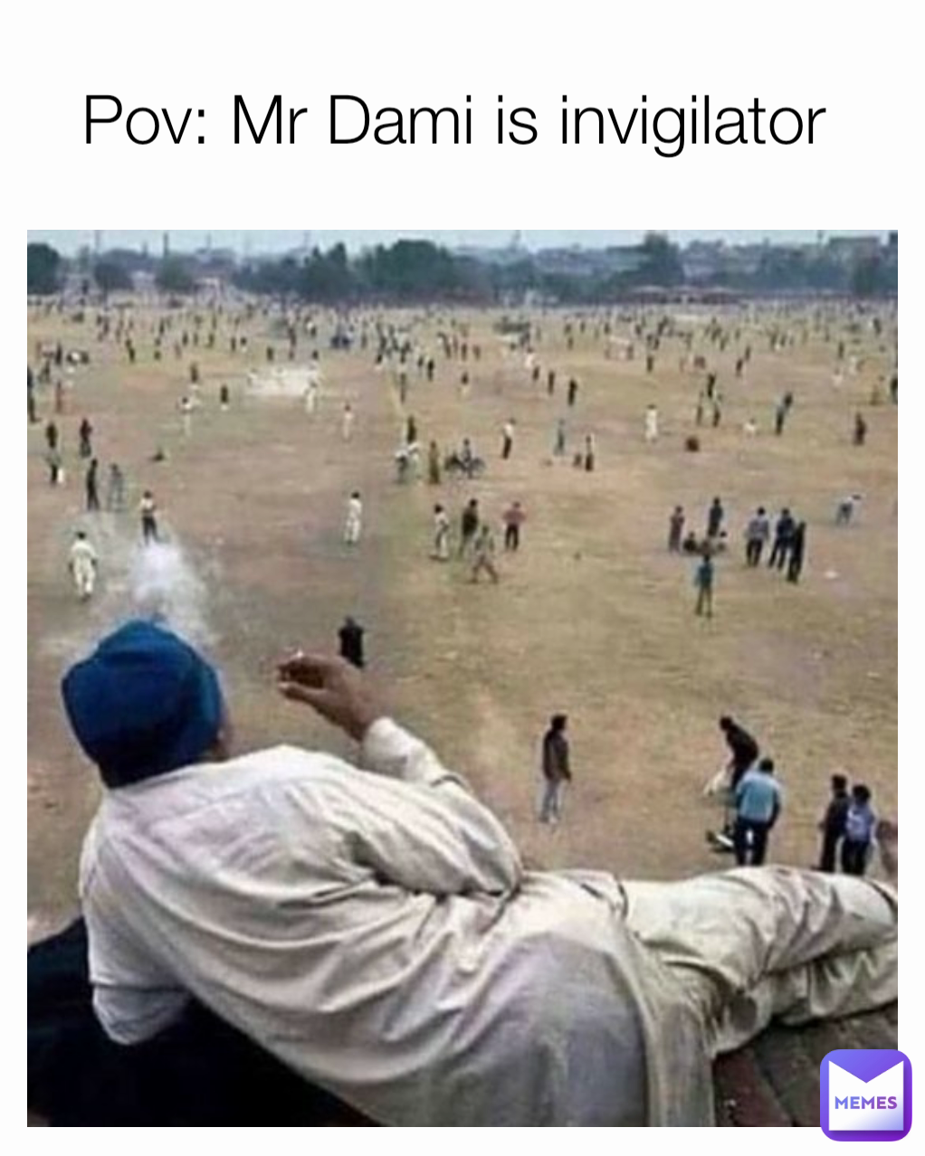 Pov: Mr Dami is invigilator 