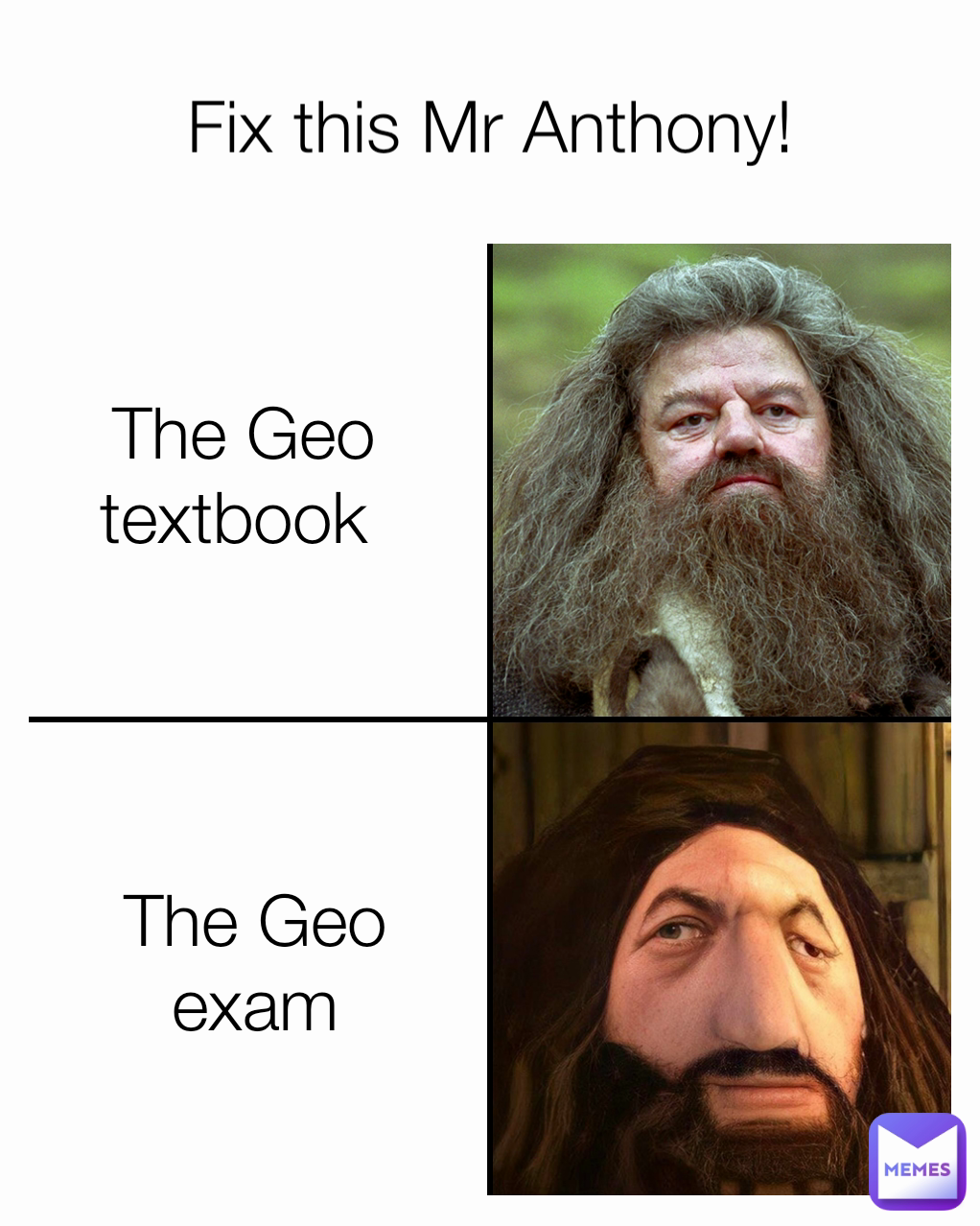 Fix this Mr Anthony! The Geo exam The Geo textbook 