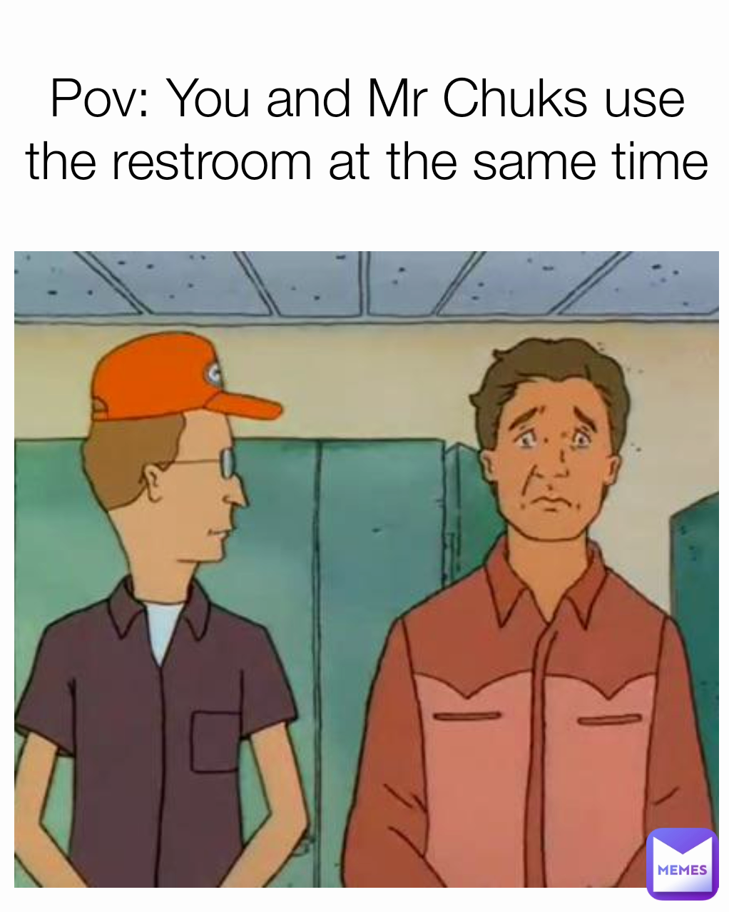 Pov: You and Mr Chuks use the restroom at the same time