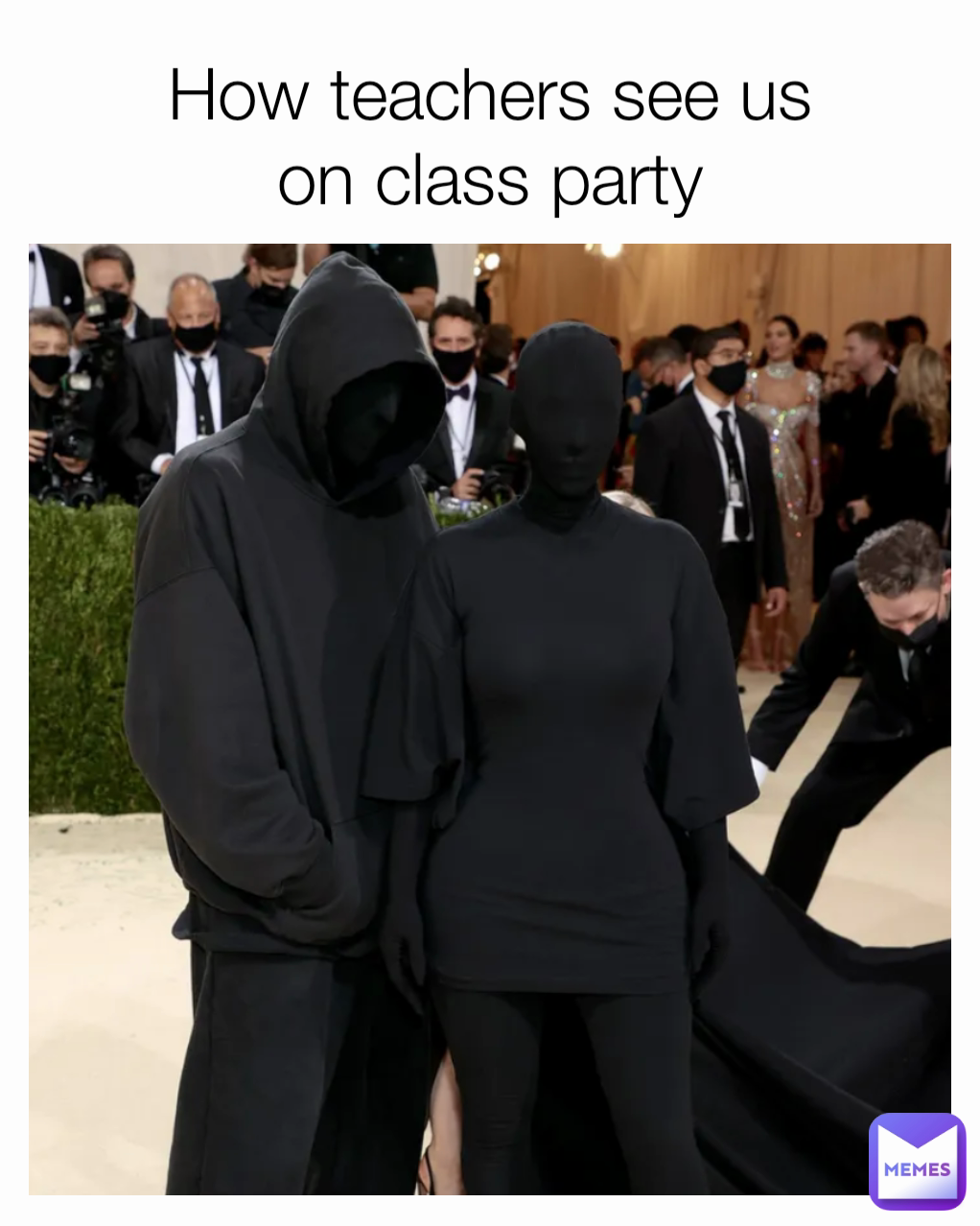 How teachers see us
 on class party 