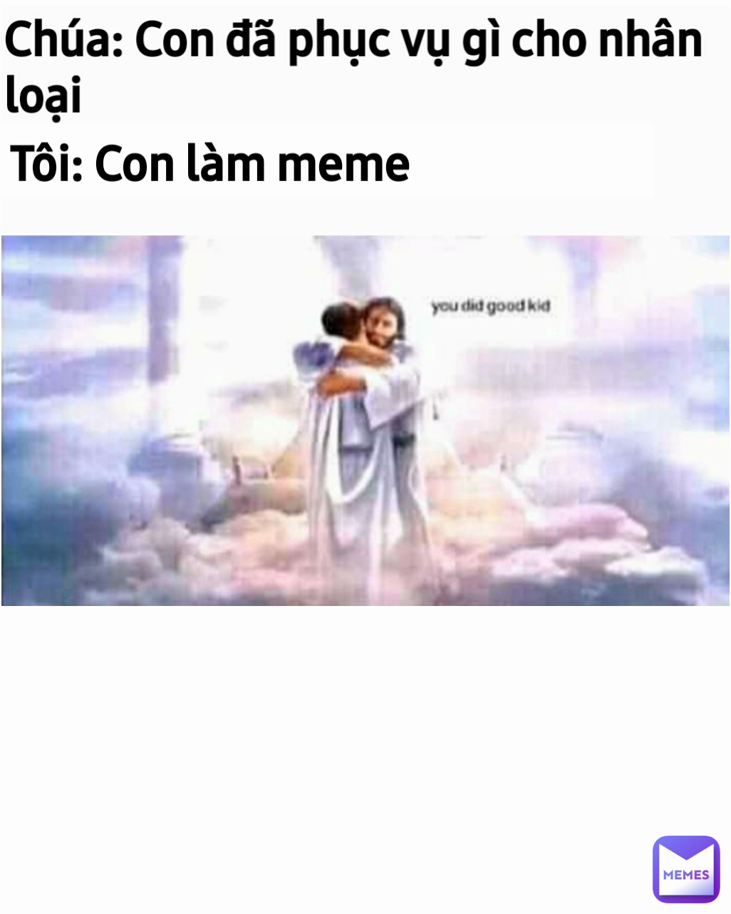 Tôi: Con làm meme