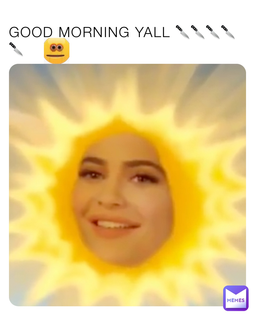 GOOD MORNING YALL 🔪🔪🔪🔪🔪