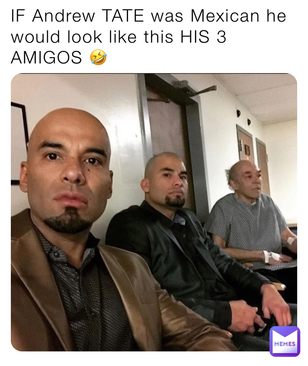 IF Andrew TATE was Mexican he would look like this HIS 3 AMIGOS 🤣