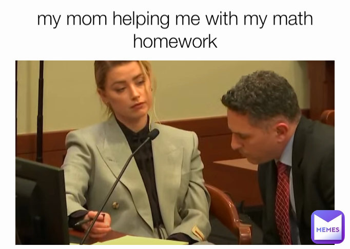 my mom helping me with my math homework