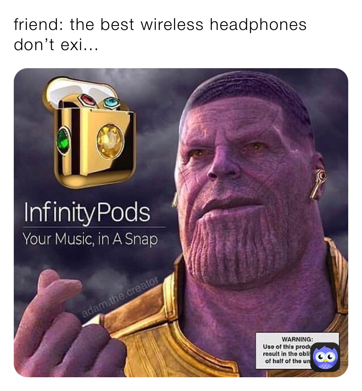 friend: the best wireless headphones don’t exi...