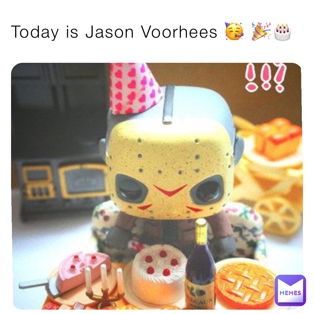 Today is Jason Voorhees 🥳 🎉🎂