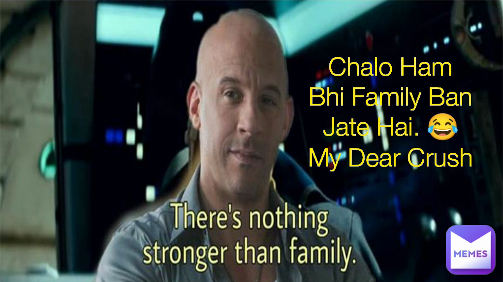 Chalo Ham Bhi Family Ban Jate Hai. 😂 My Dear Crush