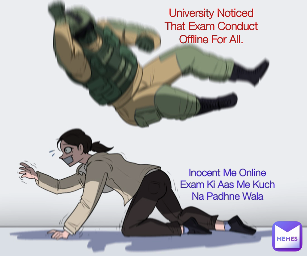 University Noticed That Exam Conduct Offline For All. Inocent Me Online Exam Ki Aas Me Kuch Na Padhne Wala