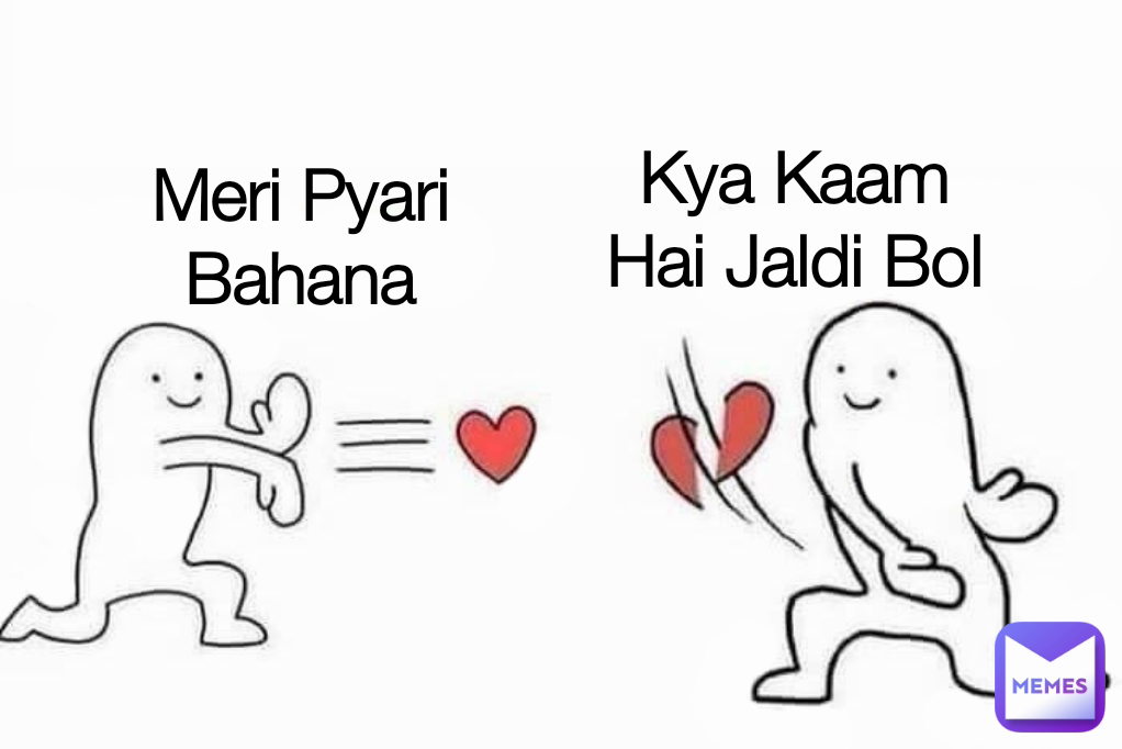 Kya Kaam Hai Jaldi Bol Meri Pyari Bahana