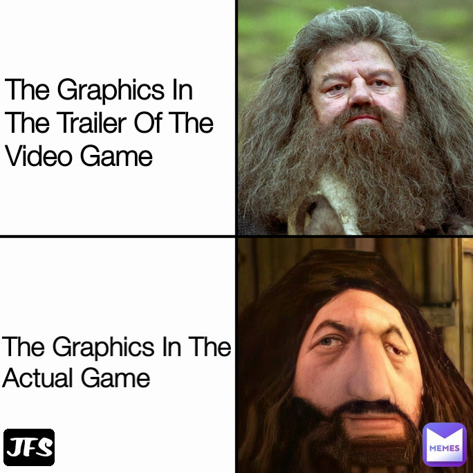 The Graphics In The Actual Game JFS The Graphics In The Trailer Of The Video Game