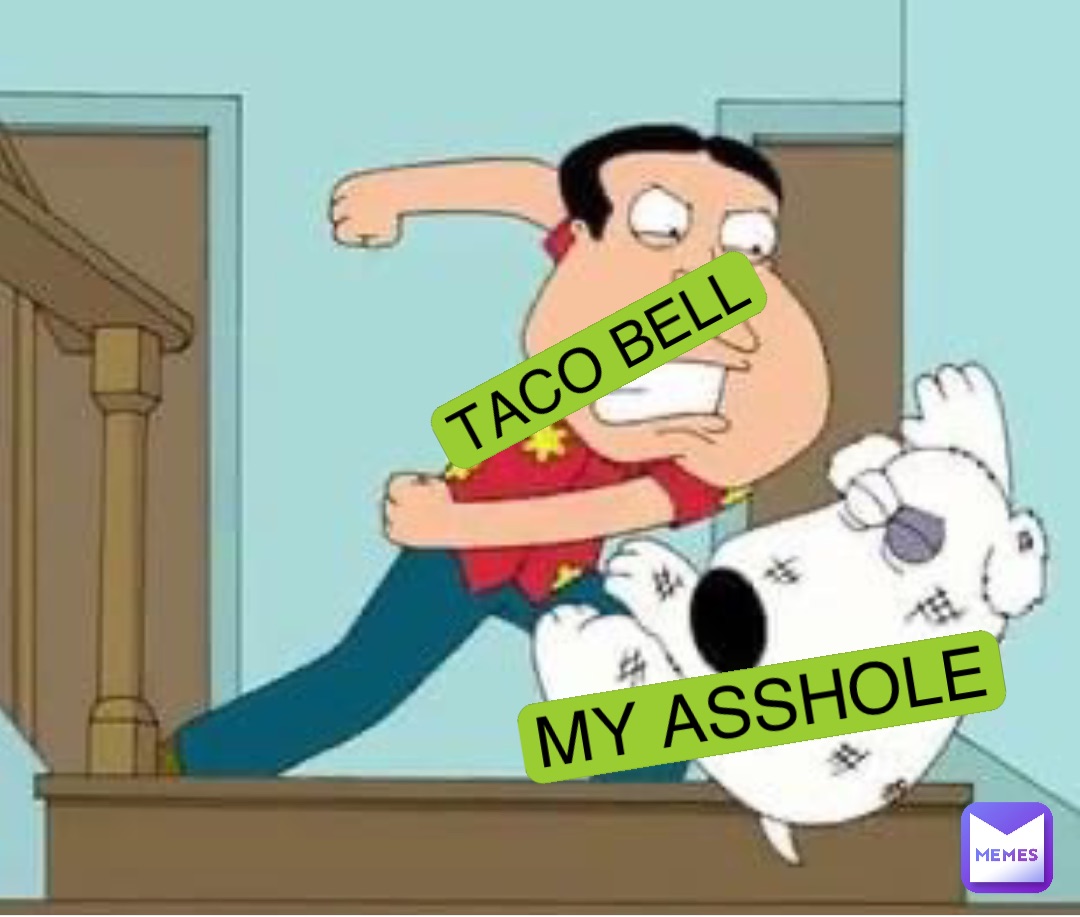 TACO BELL MY ASSHOLE
