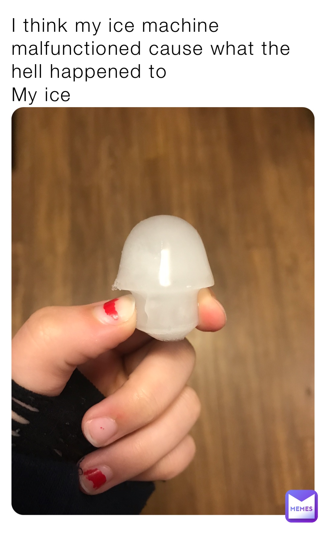 I think my ice machine malfunctioned cause what the hell happened to
My ice