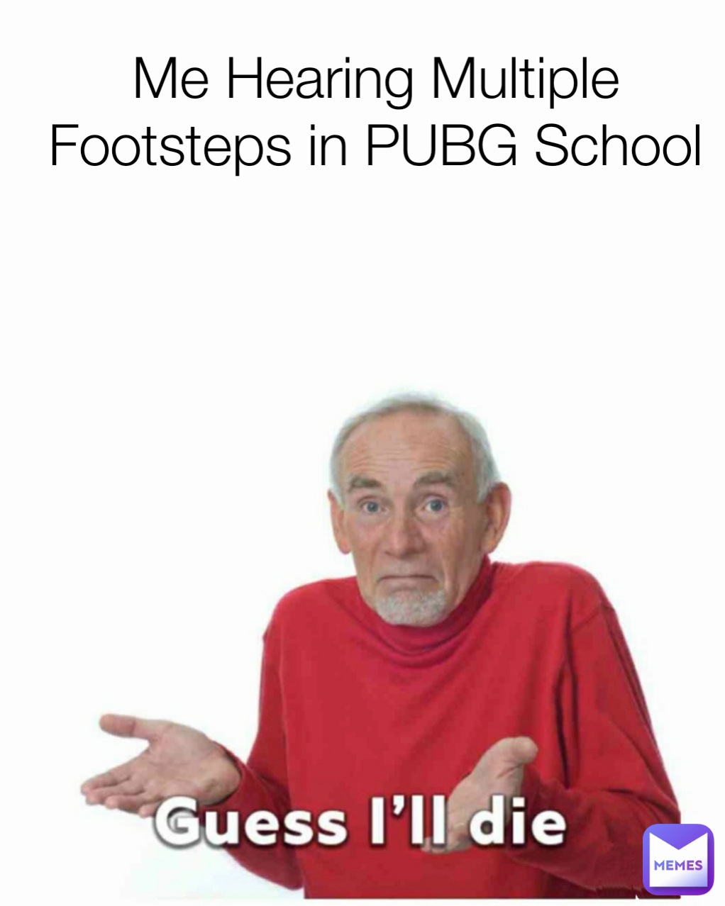 Me Hearing Multiple Footsteps in PUBG School