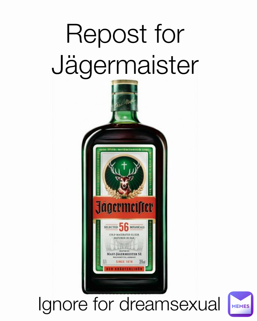 Repost for Jägermaister Ignore for dreamsexual