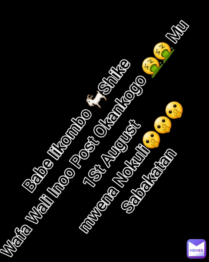 Babe Iikombo 🐐Shike
Wafa Wali Inoo Post Okankogo 🤮🤮 Mu 1St August 
mwena Nokuli🤫🤫🤫
Sabakatan