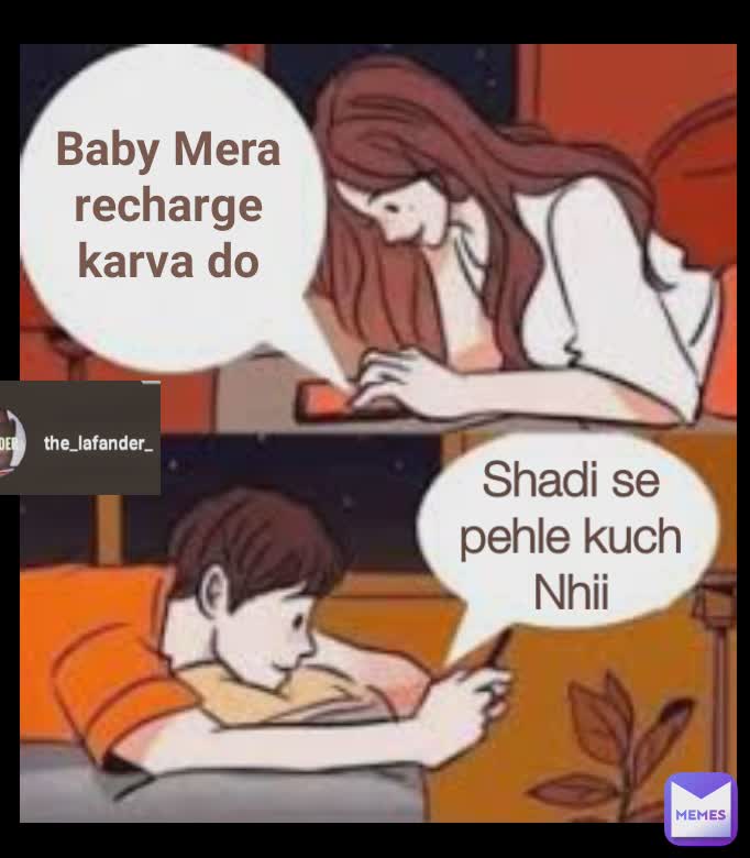 Baby Mera recharge karva do Shadi se pehle kuch Nhii