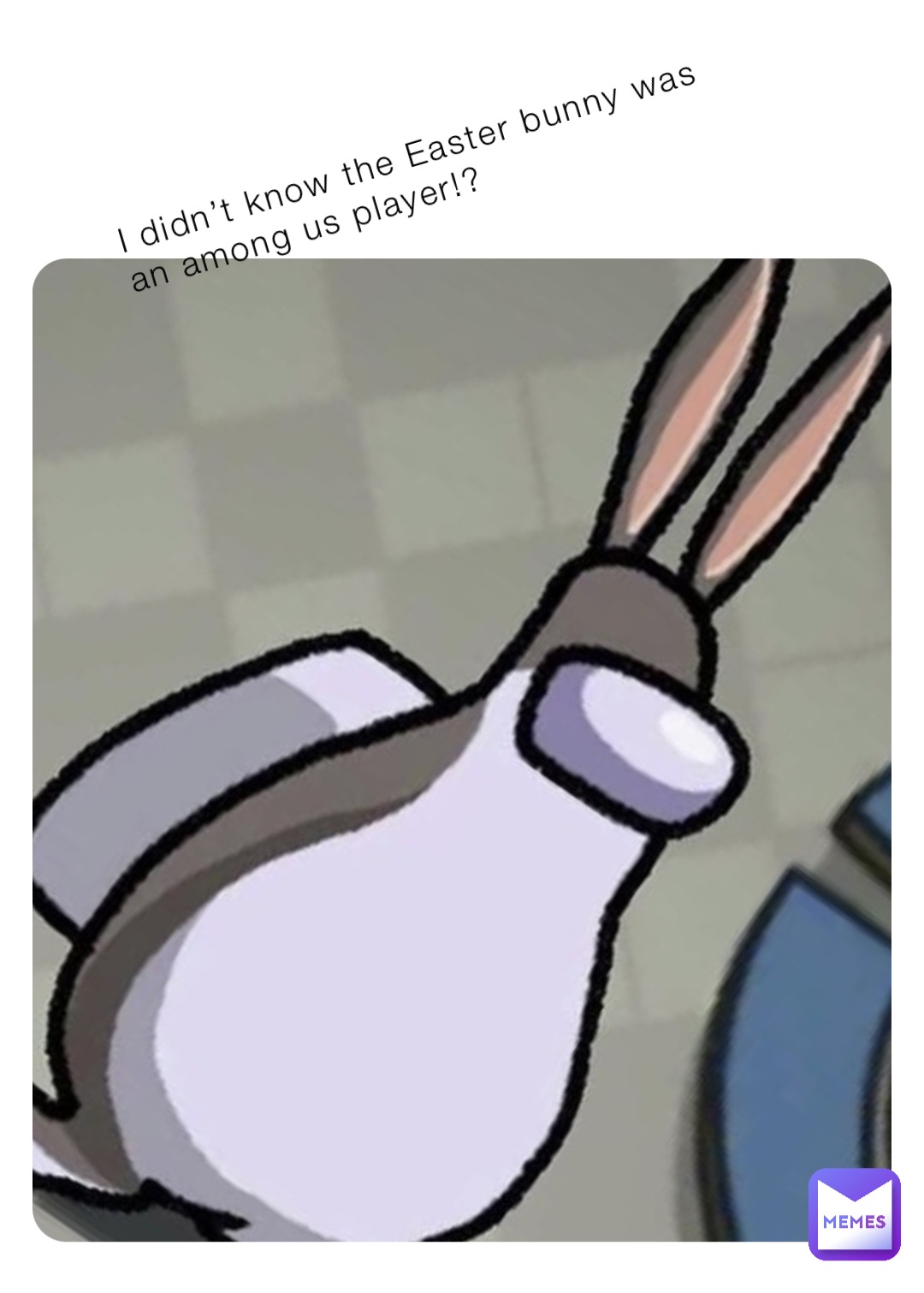 I didn’t know the Easter bunny was an among us player!?